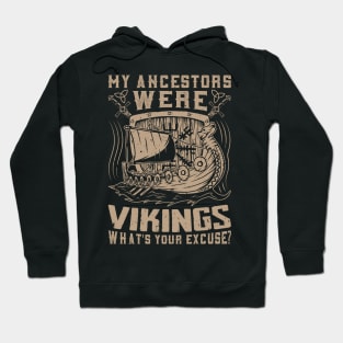 My ancestors were Vikings, what's your excuse? Hoodie